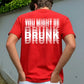 🍺 50% DE RÉDUCTION! 👕 T-Shirt Humoristique "You Might Be Drunk" – Col rond, manches courtes & imprimé drôle – Parfait pour détendre l'ambiance au quotidien 😄